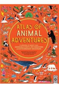 Atlas of Animal Adventures: A Collection of Nature's Most Unmissable Events, Epic Migrations and Extraordinary Behaviours