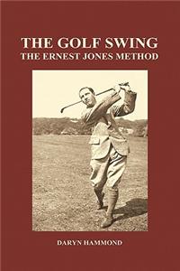 Golf Swing, the Ernest Jones Method (Hardback)