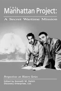 The Manhattan Project: A Secret Wartime Mission: A Secret Wartime Mission