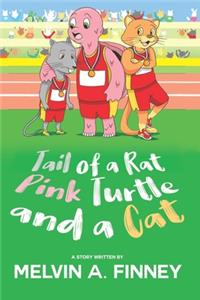 Tail of a Rat, Pink Turtle and a Cat
