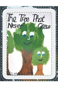 The Tree That Never Grew