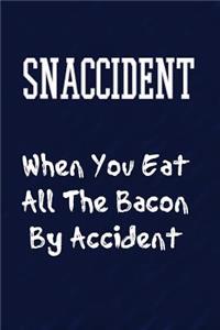 Snaccident When You Eat All The Bacon By Accident