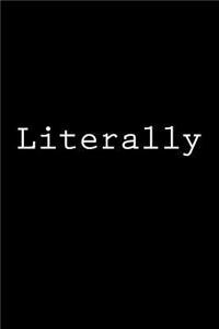 Literally