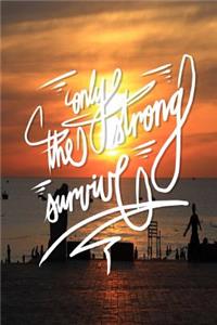 Only the strong survive