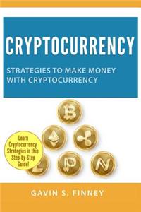 Cryptocurrency: Strategies to Make Money with Cryptocurrency