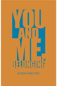 You and Me, Belonging