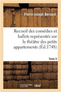 Recueil Des Comédies Et Ballets Représentés Sur Le Théâtre Des Petits Appartemens. T. II.