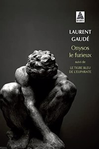 Onysos le furieux ; Le tigre bleu de l'Euphrate