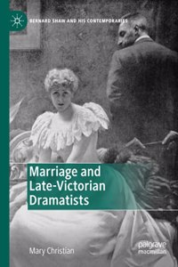 Marriage and Late-Victorian Dramatists