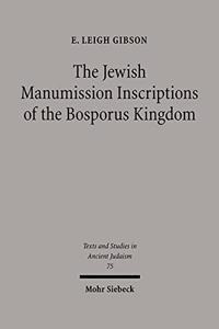 The Jewish Manumission Inscriptions of the Bosporus Kingdom