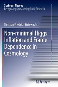 Non-Minimal Higgs Inflation and Frame Dependence in Cosmology