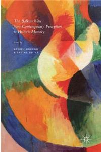Balkan Wars from Contemporary Perception to Historic Memory