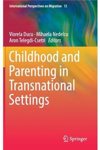 Childhood and Parenting in Transnational Settings