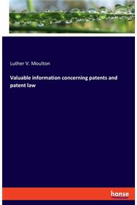 Valuable information concerning patents and patent law