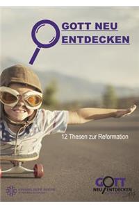 Gott Neu Entdecken - 12 Thesen Zur Reformation