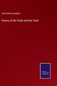 Poems of the Fields and the Town