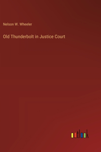 Old Thunderbolt in Justice Court