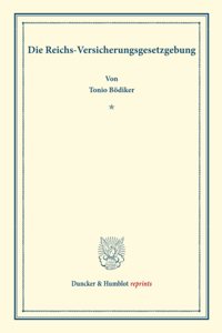 Die Reichs-Versicherungsgesetzgebung