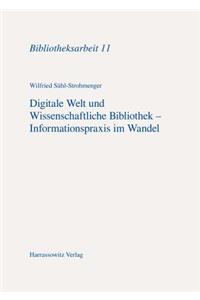Digitale Welt Und Wissenschaftliche Bibliothek - Informationspraxis Im Wandel
