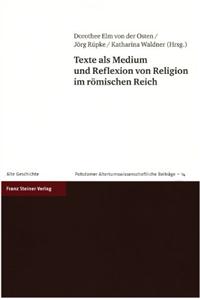 Texte ALS Medium Und Reflexion Von Religion Im Romischen Reich