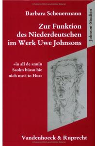 Zur Funktion Des Niederdeutschen Im Werk Uwe Johnsons: In All de Annin Saokn Bussu Hie Nich Me-I to Hus