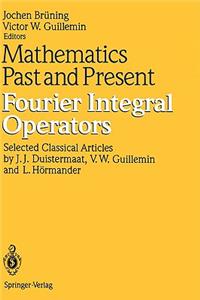 Mathematics Past and Present Fourier Integral Operators