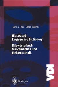 Illustrated Engineering Dictionary: Bildw Rterbuch Maschinenbau Und Elektrotechnik Englisch/Deutsch Deutsch/Englisch
