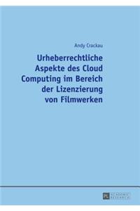 Urheberrechtliche Aspekte Des Cloud Computing Im Bereich Der Lizenzierung Von Filmwerken