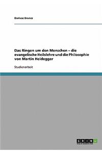 Ringen um den Menschen - die evangelische Heilslehre und die Philosophie von Martin Heidegger