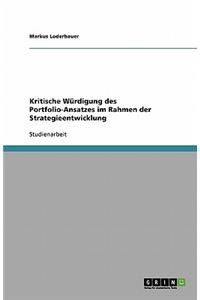 Kritische Würdigung des Portfolio-Ansatzes im Rahmen der Strategieentwicklung