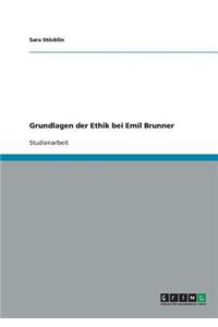 Grundlagen der Ethik bei Emil Brunner