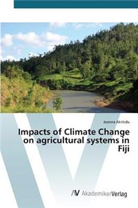 Impacts of Climate Change on agricultural systems in Fiji