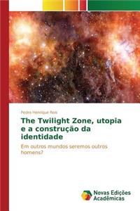 The Twilight Zone, utopia e a construção da identidade