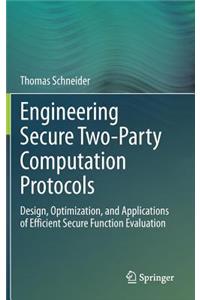 Engineering Secure Two-Party Computation Protocols