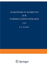 Ausgewählte Schriften Zur Tuberkulosepathologie