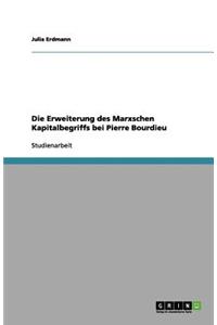 Die Erweiterung des Marxschen Kapitalbegriffs bei Pierre Bourdieu