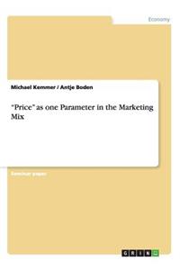 "Price" as one Parameter in the Marketing Mix