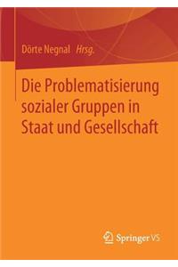 Die Problematisierung Sozialer Gruppen in Staat Und Gesellschaft