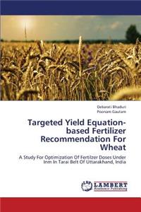 Targeted Yield Equation-Based Fertilizer Recommendation for Wheat