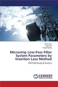 Microstrip Low-Pass Filter System Parameters by Insertion Loss Method