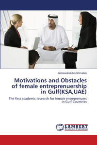 Motivations and Obstacles of female entreprenuership in Gulf(KSA, UAE)