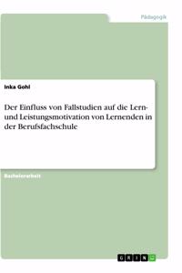 Einfluss von Fallstudien auf die Lern- und Leistungsmotivation von Lernenden in der Berufsfachschule