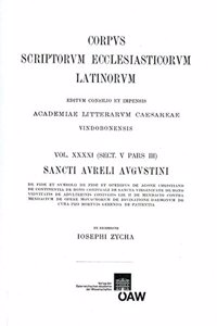 Augustinus. de Fide Et Symbolo. de Fide Et Operibus, de Agone Christiano, de Contienta, de Bono Coniugali