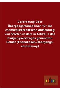 Verordnung Uber Ubergangsmassnahmen Fur Die Chemikalienrechtliche Anmeldung Von Stoffen in Dem in Artikel 3 Des Einigungsvertrages Genannten Gebiet (C