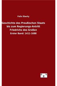 Geschichte des Preußischen Staats bis zum Regierungs-Antritt Friedrichs des Großen