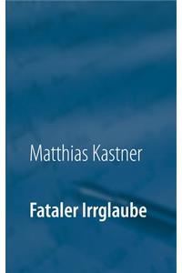 Fataler Irrglaube