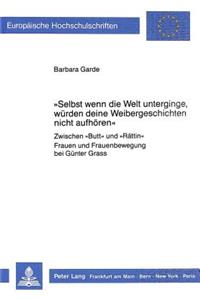 «Selbst wenn die Welt unterginge, wuerden deine Weibergeschichten nicht aufhoeren»