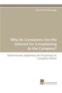 Why Do Consumers Use the Internet for Complaining to the Company?