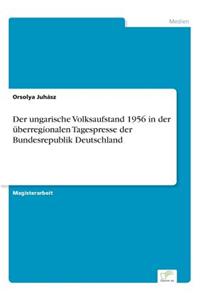 Der ungarische Volksaufstand 1956 in der überregionalen Tagespresse der Bundesrepublik Deutschland