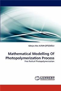 Mathematical Modelling Of Photopolymerization Process